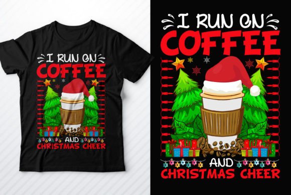 Christmas T-shirt Design I Run on Coffee for Modern T-Shirt Designs