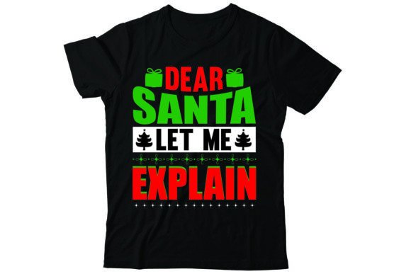 Dear Santa Let Me Explain: T-Shirt Designs for Seasonal Branding