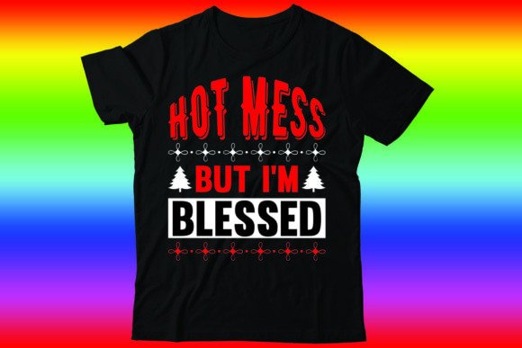 Hot Mess but I’m Blessed: T-Shirt Designs & Brand Potential