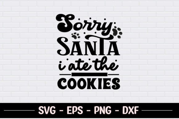 Sorry Santa I Ate the Cookies - Pet SVG for Crafts