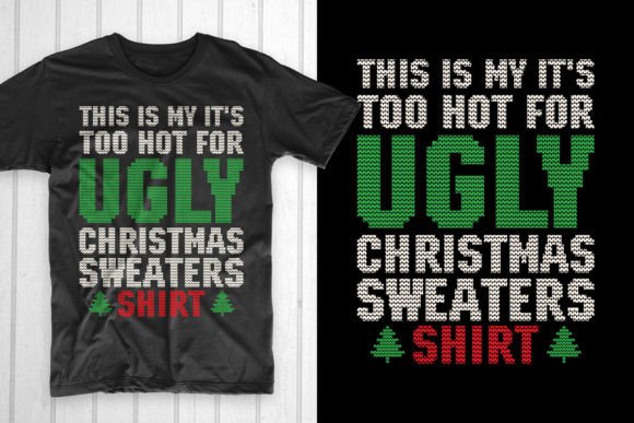 Too Hot Ugly Christmas Sweaters Shirt: A T-Shirt Designs Review