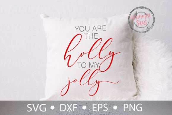 You Are the Holly to My Jolly Svg for Crafts & Blogs